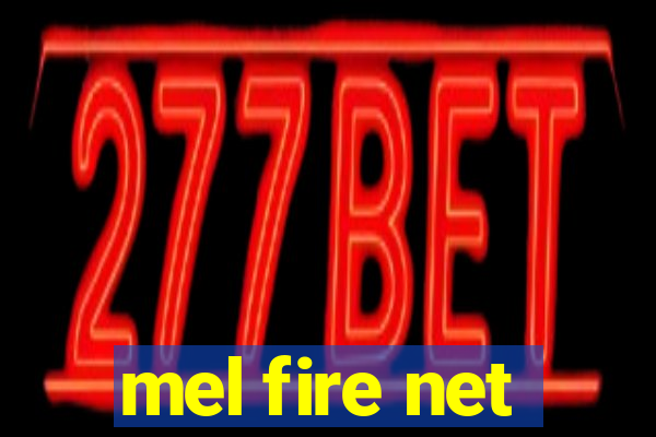 mel fire net